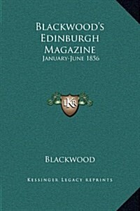Blackwoods Edinburgh Magazine: January-June 1856 (Hardcover)
