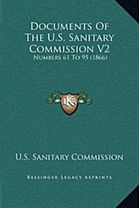 Documents of the U.S. Sanitary Commission V2: Numbers 61 to 95 (1866) (Hardcover)