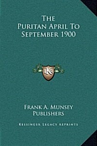 The Puritan April to September 1900 (Hardcover)