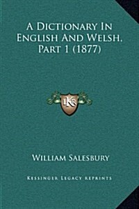 A Dictionary in English and Welsh, Part 1 (1877) (Hardcover)