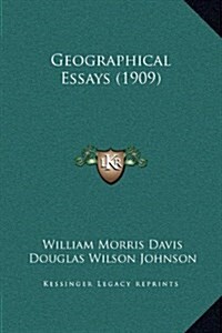 Geographical Essays (1909) (Hardcover)