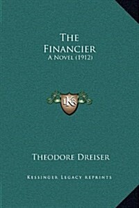 The Financier: A Novel (1912) (Hardcover)