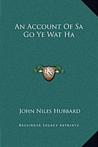 An Account of Sa Go Ye Wat Ha (Hardcover)