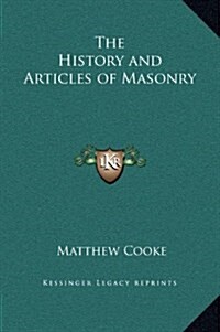 The History and Articles of Masonry (Hardcover)