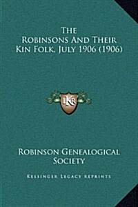 The Robinsons and Their Kin Folk, July 1906 (1906) (Hardcover)