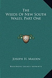 The Weeds of New South Wales, Part One (Hardcover)