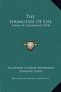 The Springtide of Life: Poems of Childhood (1918) (Hardcover)