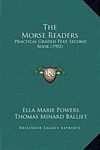 The Morse Readers: Practical Graded Text, Second Book (1902) (Hardcover)