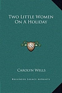 Two Little Women on a Holiday (Hardcover)