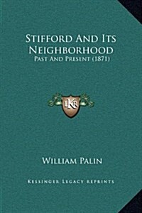 Stifford and Its Neighborhood: Past and Present (1871) (Hardcover)
