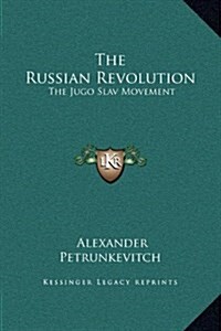 The Russian Revolution: The Jugo Slav Movement (Hardcover)