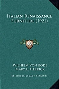 Italian Renaissance Furniture (1921) (Hardcover)