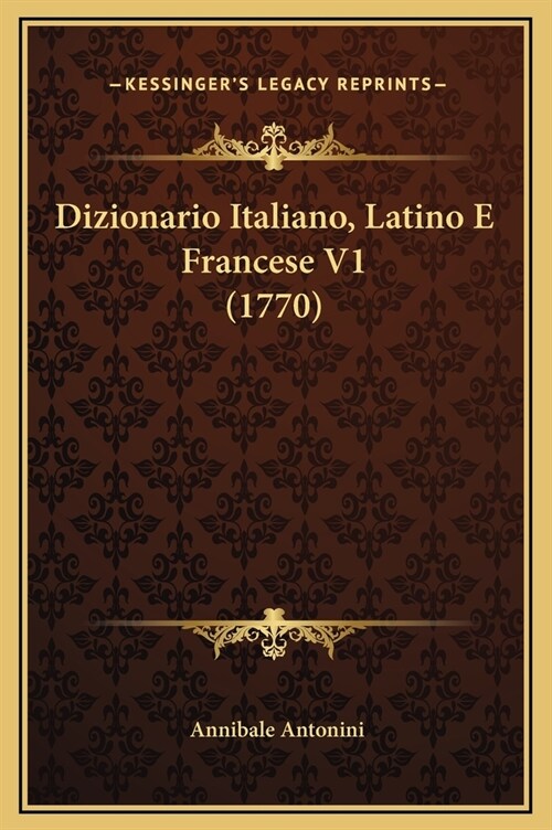 Dizionario Italiano, Latino E Francese V1 (1770) (Hardcover)