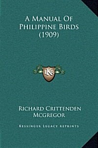 A Manual of Philippine Birds (1909) (Hardcover)