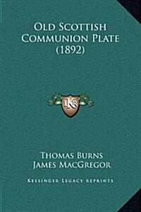 Old Scottish Communion Plate (1892) (Hardcover)