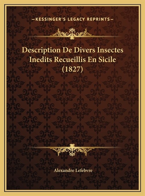 Description de Divers Insectes Inedits Recueillis En Sicile (1827) (Hardcover)