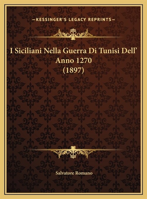 I Siciliani Nella Guerra Di Tunisi Dell Anno 1270 (1897) (Hardcover)