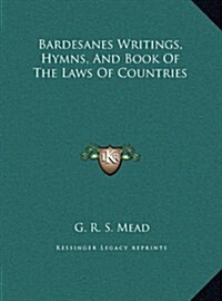Bardesanes Writings, Hymns, and Book of the Laws of Countries (Hardcover)