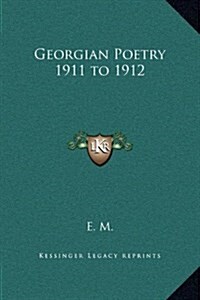 Georgian Poetry 1911 to 1912 (Hardcover)