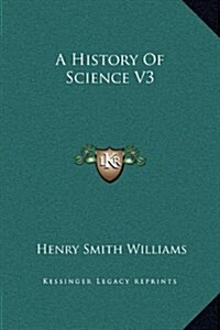 A History of Science V3 (Hardcover)