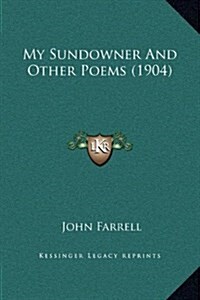 My Sundowner and Other Poems (1904) (Hardcover)