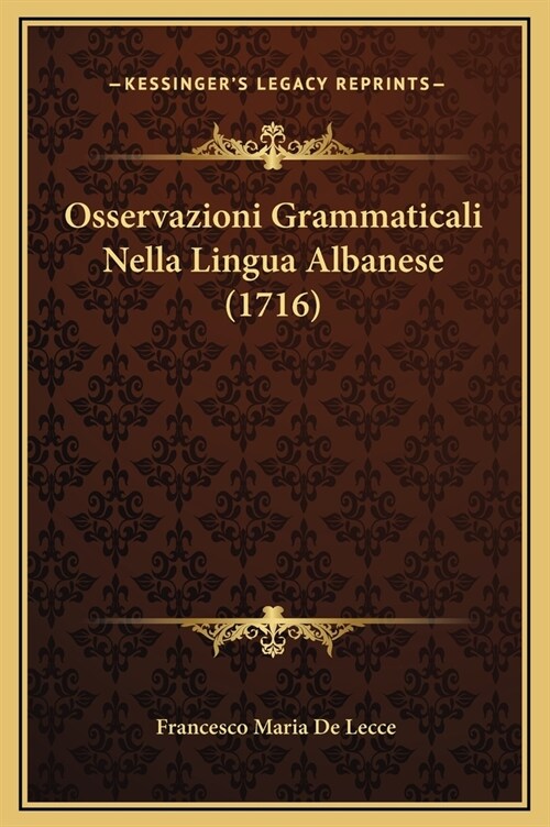 Osservazioni Grammaticali Nella Lingua Albanese (1716) (Hardcover)