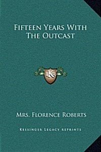 Fifteen Years with the Outcast (Hardcover)