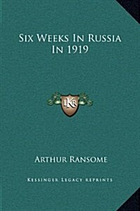 Six Weeks in Russia in 1919 (Hardcover)