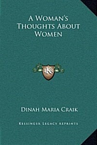 A Womans Thoughts about Women (Hardcover)
