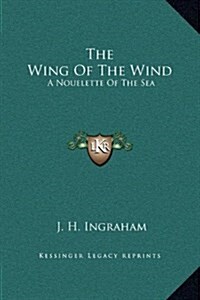 The Wing of the Wind: A Nouelette of the Sea (Hardcover)
