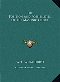 The Position and Possibilities of the Masonic Order (Hardcover)