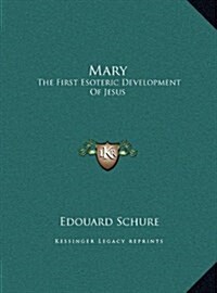 Mary: The First Esoteric Development of Jesus (Hardcover)