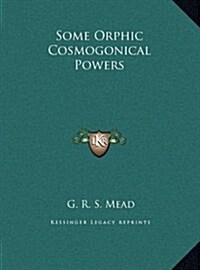 Some Orphic Cosmogonical Powers (Hardcover)
