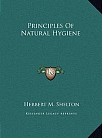 Principles of Natural Hygiene (Hardcover)