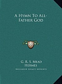A Hymn to All-Father God (Hardcover)