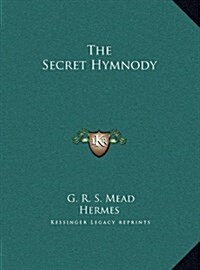 The Secret Hymnody (Hardcover)