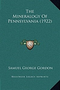 The Mineralogy of Pennsylvania (1922) (Hardcover)