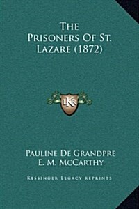 The Prisoners of St. Lazare (1872) (Hardcover)