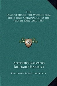 The Discoveries of the World from Their First Original Unto the Year of Our Lord 1555 (Hardcover)