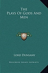 The Plays of Gods and Men (Hardcover)