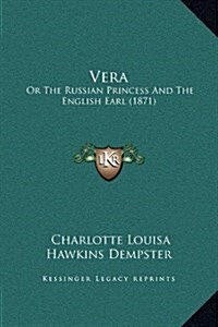 Vera: Or the Russian Princess and the English Earl (1871) (Hardcover)