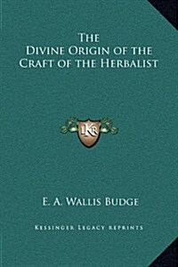 The Divine Origin of the Craft of the Herbalist (Hardcover)