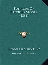 Folklore of Precious Stones (1894) (Hardcover)