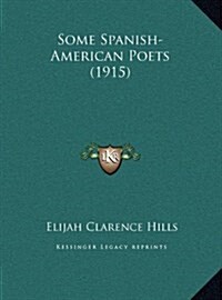 Some Spanish-American Poets (1915) (Hardcover)