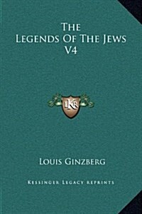 The Legends of the Jews V4 (Hardcover)