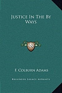 Justice in the by Ways (Hardcover)
