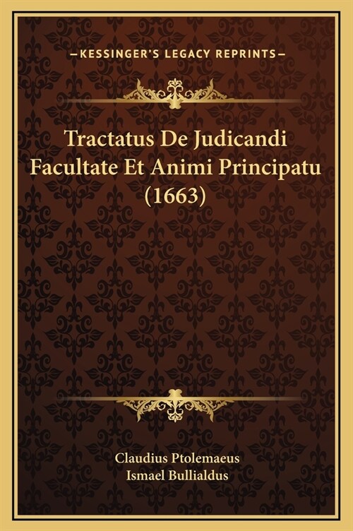 Tractatus de Judicandi Facultate Et Animi Principatu (1663) (Hardcover)