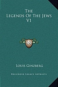 The Legends of the Jews V1 (Hardcover)