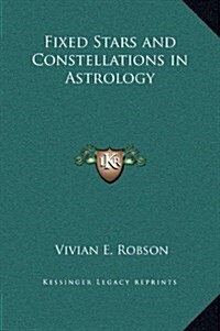 Fixed Stars and Constellations in Astrology (Hardcover)