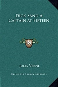 Dick Sand a Captain at Fifteen (Hardcover)